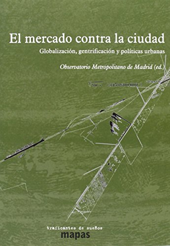 Stock image for El mercado contra la ciudad: Globalizacin, gentrificacin y polticas urbanas for sale by AG Library