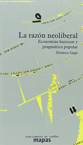 9788494311185: LA RAZN NEOLIBERAL: ECONOMIAS BARROCAS Y PRAGMTICA POPULAR