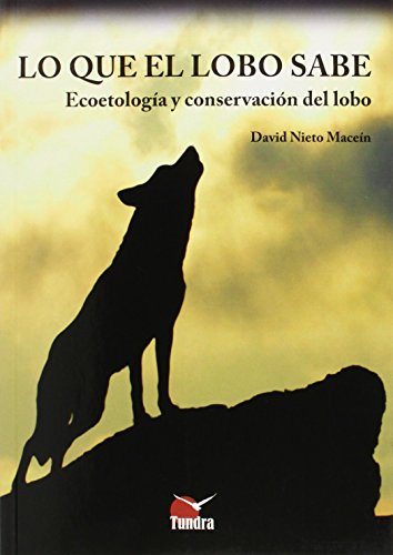 Imagen de archivo de LO QUE EL LOBO SABE: ECOETOLOGIA Y CONSERVACION DEL LOBO a la venta por KALAMO LIBROS, S.L.