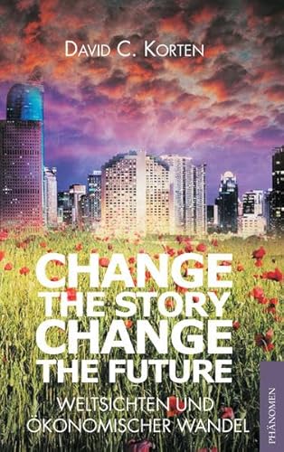 Beispielbild fr Change the Story, Change the Future: Weltsichten und konomischer Wandel zum Verkauf von medimops