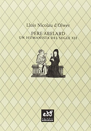 Stock image for Pere Abelard : Un humanista del segle XII (Exemplaria Scholastica, Band 7) for sale by medimops