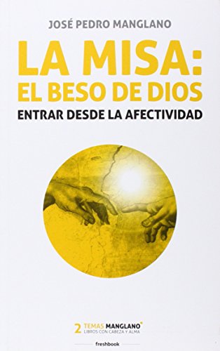 Beispielbild fr La misa: el beso de Dios: Entrar desde la afectividad (Temas Manglano, Band 2) zum Verkauf von medimops