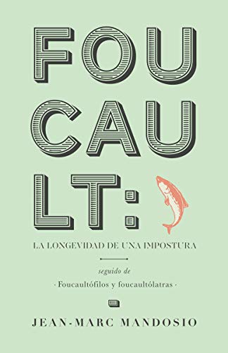 Beispielbild fr FOUCAULT:LA LONGEVIDAD DE UNA IMPOSTURA zum Verkauf von Zilis Select Books