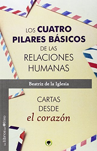 Imagen de archivo de Los cuatro pilares bsicos de las relaciones humanas. Cartas desde el corazn a la venta por Libro Usado BM