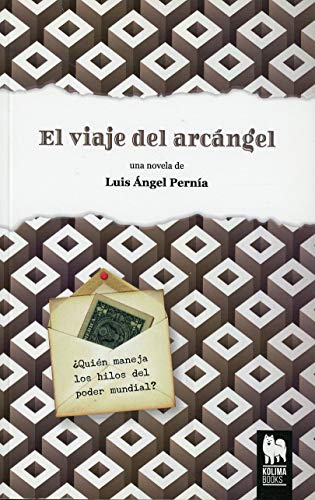 Stock image for EL VIAJE DEL ARCANGEL: Quin maneja los hilos del poder mundial? for sale by KALAMO LIBROS, S.L.