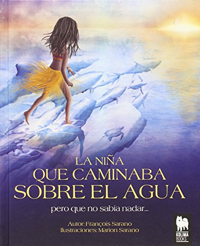 Beispielbild fr LA NIA QUE CAMINABA SOBRE EL AGUA PERO QUE NO SABIA NADAR. zum Verkauf von KALAMO LIBROS, S.L.