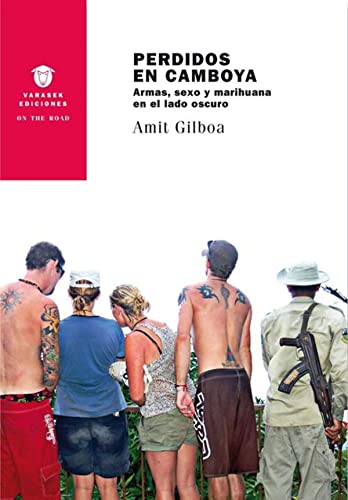 Stock image for PERDIDOS EN CAMBOYA: ARMAS, SEXO Y MARIHUANA EN EL LADO OSCURO for sale by KALAMO LIBROS, S.L.