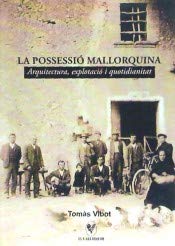 Imagen de archivo de LA POSSESSI MALLORQUINA ARQUITECTURA, EXPLOTACI I QUOTIDIANITAT a la venta por Zilis Select Books