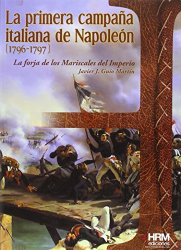 Imagen de archivo de La primera campa?a italiana de Napole?n, 1796-1797 : La forja de los mariscales del imperio a la venta por Reuseabook