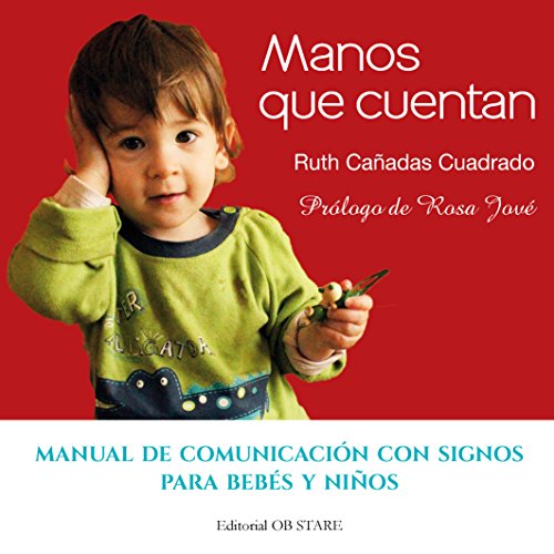 Imagen de archivo de MANOS QUE CUENTAN MANUAL DE COMUNICACIN CON SIGNOS PARA BEBS Y NIOS a la venta por Zilis Select Books