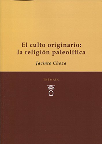 Imagen de archivo de EL CULTO ORIGINARIO: LA RELIGIN PALEOLTICA a la venta por KALAMO LIBROS, S.L.