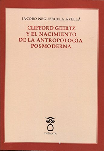 Imagen de archivo de CLIFFORD GEERTZ Y EL NACIMIENTO DE LA ANTROPOLOGIA POSTMODERNA a la venta por KALAMO LIBROS, S.L.