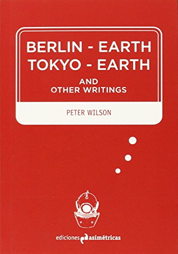 Beispielbild fr BERLIN-EARTH / TOKYO-EARTH AND OTHER WRITINGS zum Verkauf von KALAMO LIBROS, S.L.