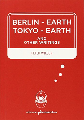 Imagen de archivo de BERLIN-EARTH / TOKYO-EARTH AND OTHER WRITINGS a la venta por KALAMO LIBROS, S.L.