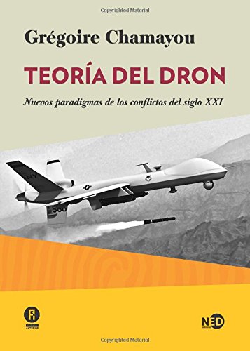 Beispielbild fr Teora del dron : nuevos paradigmas de los conflictos del siglo XXI zum Verkauf von Revaluation Books