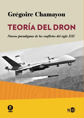 9788494353000: Teora del dron: Nuevos paradigmas de los conflictos del siglo XXI: 2008 (HUELLAS Y SEALES)