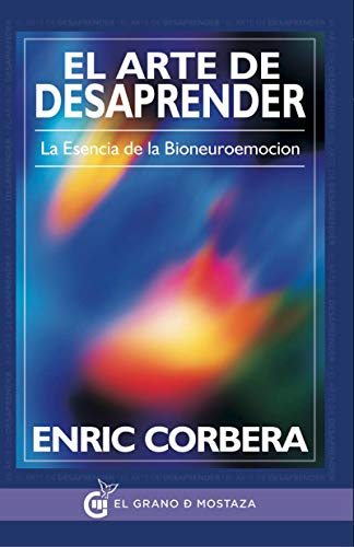 Beispielbild fr El arte de desaprender: La esencia de la Bioneuroemocin (Enric Corbera) zum Verkauf von medimops