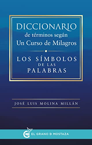 Imagen de archivo de DICCIONARIO DE TERMINOS SEGUN UN CURSO DE MILAGROS - LOS SIMBOLOS DE LAS PALABRAS a la venta por Libros nicos