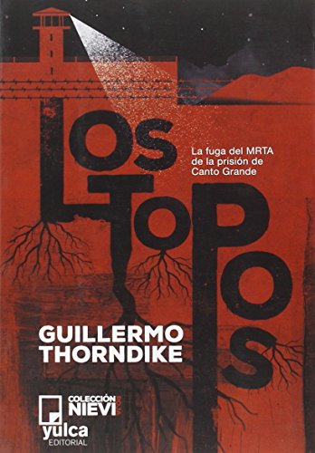 Stock image for LOS TOPOS LA FUGA DEL MRTA DE LA PRISIN DE CANTO GRANDE for sale by Librovicios