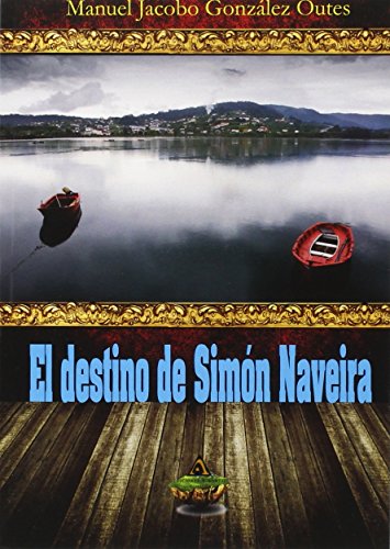 9788494357671: El destino de Simn Naveira (NOVELA FANTASTICA)