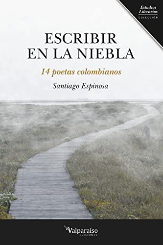 Beispielbild fr ESCRIBIR EN LA NIEBLA: 14 poetas colombianos zum Verkauf von KALAMO LIBROS, S.L.