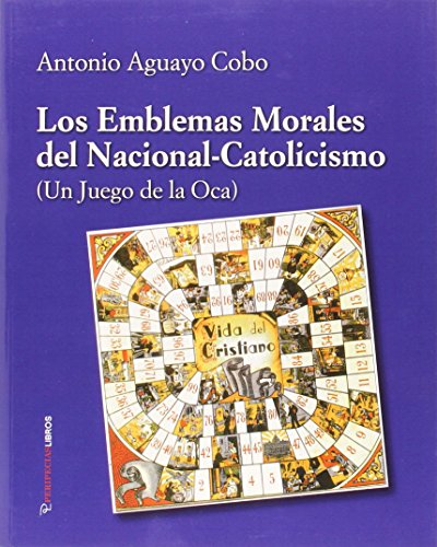 Imagen de archivo de LOS EMBLEMAS MORALES DEL NACIONAL-CATOLICISMO (UN JUEGO DE LA OCA) a la venta por KALAMO LIBROS, S.L.