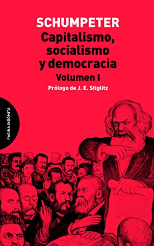 CAPITALISMO, SOCIALISMO Y DEMOCRACIA. VOLUMEN I