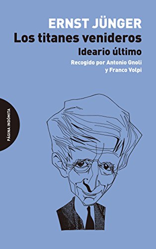 Stock image for Los titanes venideros : ideario ltimo, recogido por Antonio Gnoli y Franco Volpi for sale by medimops