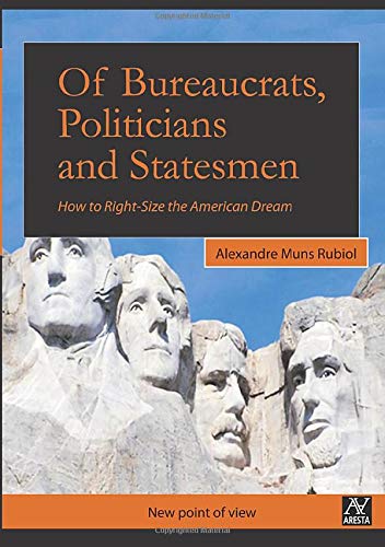 Stock image for Of Bureaucrats, Politicians and Statesmen: How to Right-Size the American Dream (Nuevo Punto de Vista, Band 23) for sale by Buchpark