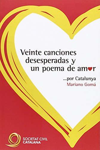 Stock image for 20 CANCIONES DESESPERADAS Y UN POEMA DE AMOR Por Catalunya for sale by KALAMO LIBROS, S.L.