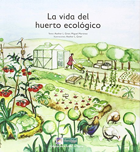 Imagen de archivo de LA VIDA DEL HUERTO ECOLOGICO a la venta por KALAMO LIBROS, S.L.