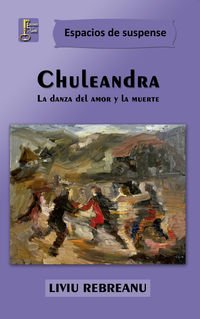 9788494369827: CHULEANDRA: La danza del amor y la muerte (NARRATIVA)