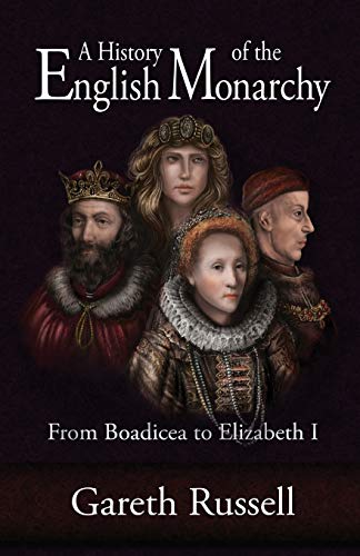 Stock image for A History of the English Monarchy: From Boadicea to Elizabeth I for sale by Blue Vase Books