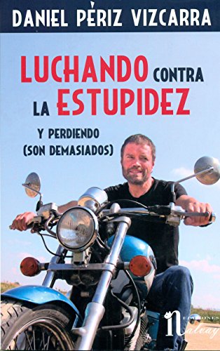 Beispielbild fr LUCHANDO CONTRA LA ESTUPIDEZ Y PERDIENDO (SON DEMASIADOS) zum Verkauf von KALAMO LIBROS, S.L.