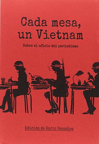 Imagen de archivo de Cada mesa un Vietnam: Sobre el oficio del periodismo a la venta por medimops