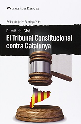 Beispielbild fr El tribunal constitucional contra Catalunya (Llibres Del Delicte) zum Verkauf von medimops