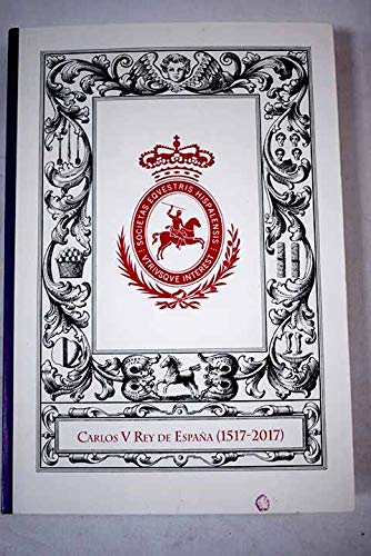 Imagen de archivo de Carlos V Rey de Espaa (1517-2017) (SGonzlez Snchez, Carlos Alberto a la venta por Iridium_Books