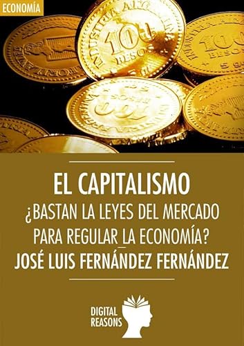 Stock image for El Capitalismo: Bastan las leyes de mercado para regular la economa? (Spanish Edition) for sale by GF Books, Inc.