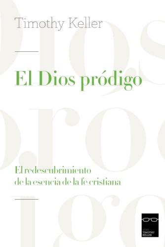 Imagen de archivo de El Dios prdigo: El redescubrimiento de la esencia de la fe cristiana (Spanish Edition) a la venta por Decluttr