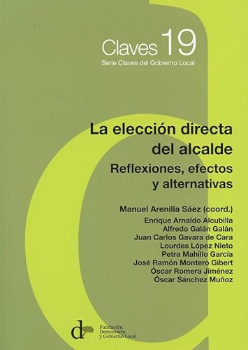 Stock image for La Eleccin Directa Del Alcalde: Reflexiones, Efectos y Alternativas for sale by Hamelyn