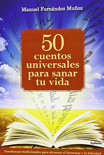 Imagen de archivo de 50 cuentos universales para sanar tu vida: Enseñanzas tradicionales para alcanzar el bienestar y la felicidad a la venta por ThriftBooks-Atlanta