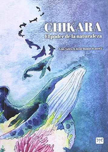 Imagen de archivo de CHIKARA: EL PODER DE LA NATURALEZA a la venta por KALAMO LIBROS, S.L.