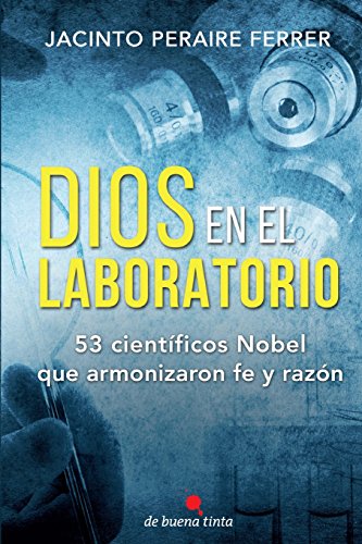 Beispielbild fr Dios En El Laboratorio: 53 Cientificos Nobel Que Armonizaron Fe y Razon zum Verkauf von Revaluation Books
