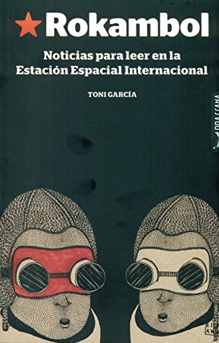 Imagen de archivo de ROKAMBOL: NOTICIAS PARA LEER EN LA ESTACION ESPACIAL INTERNACIONAL a la venta por KALAMO LIBROS, S.L.