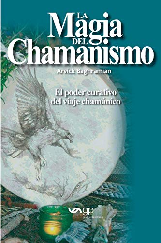 9788494391743: La Magia del Chamanismo: El poder curativo del viaje chamnico (SIN COLECCION)