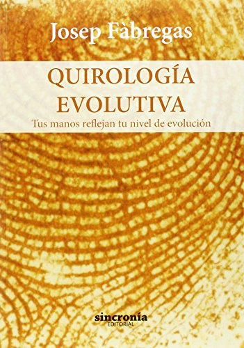 Imagen de archivo de QUIROLOGA EVOLUTIVA: TUS MANOS REFLEJAN TU NIVEL DE EVOLUCIN a la venta por KALAMO LIBROS, S.L.