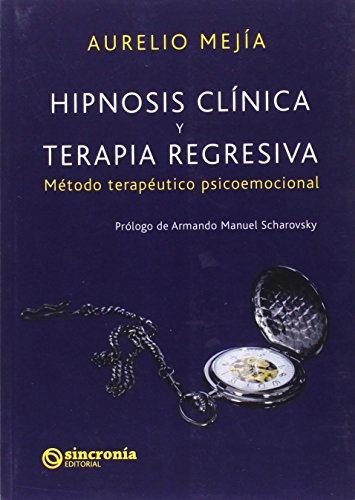 Imagen de archivo de HIPNOSIS CLNICA Y TERAPIA REGRESICA: Mtodo teraputico psicoemocional a la venta por Red's Corner LLC