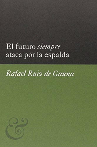 Stock image for EL FUTURO SIEMPRE ATACA POR LA ESPALDA for sale by KALAMO LIBROS, S.L.