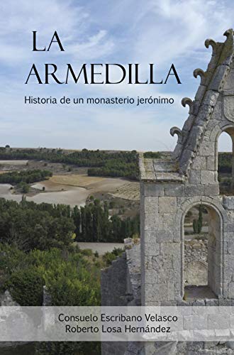 Stock image for LA ARMEDILLA. Historia de un monasterio jernimo for sale by KALAMO BOOKS