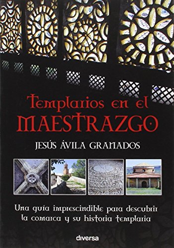 Imagen de archivo de TEMPLARIOS EN EL MAESTRAZGO: UNA GUIA IMPRESCINDIBLE PARA DESCUBRIR LA COMARCA Y SU HISTORIA TEMPLARIA a la venta por KALAMO LIBROS, S.L.